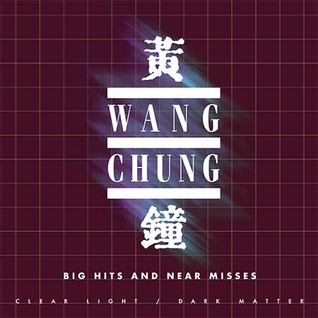 WANG CHUNG: Clear Light, Dark Matter: Big Hits and Near Misses